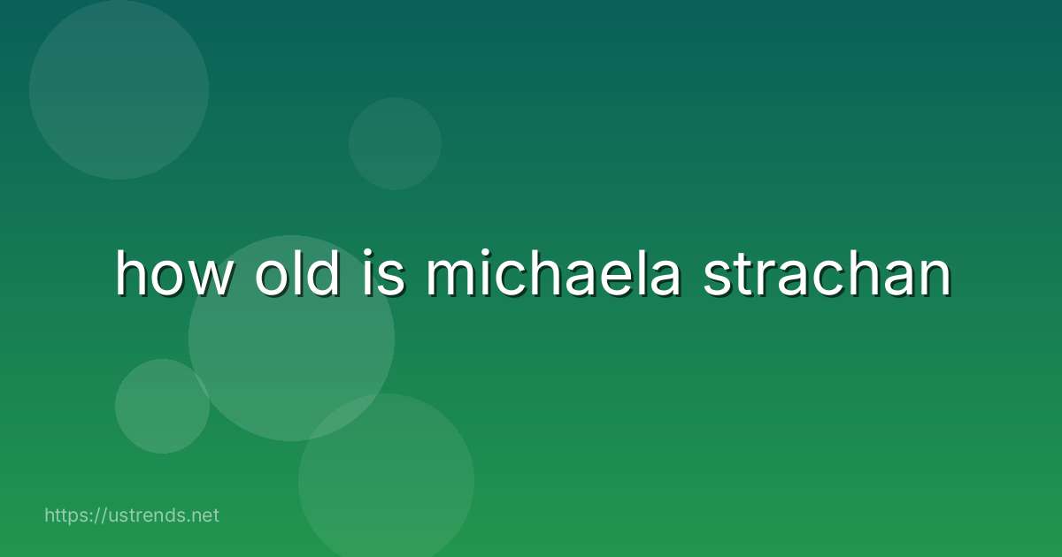 how old is michaela strachan