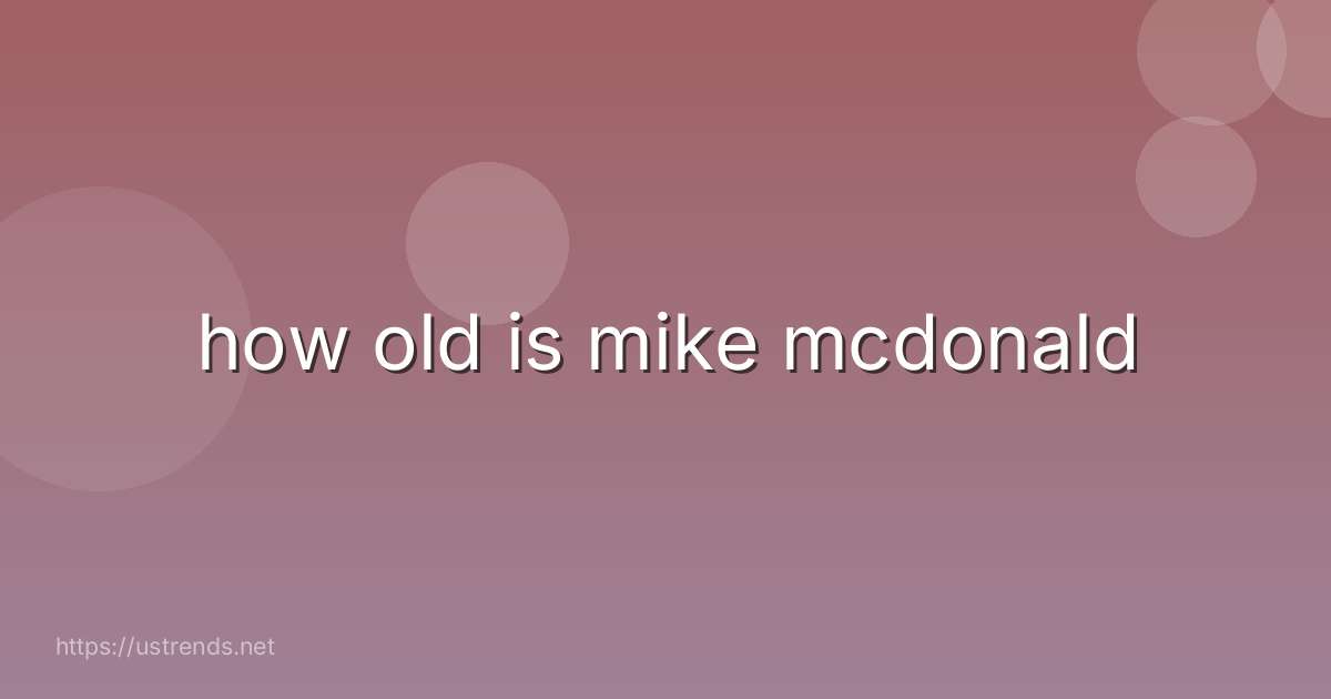 how old is mike mcdonald