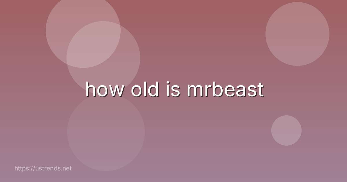 how old is mrbeast