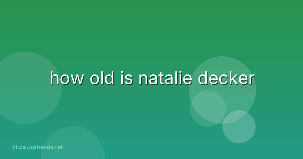 how old is natalie decker