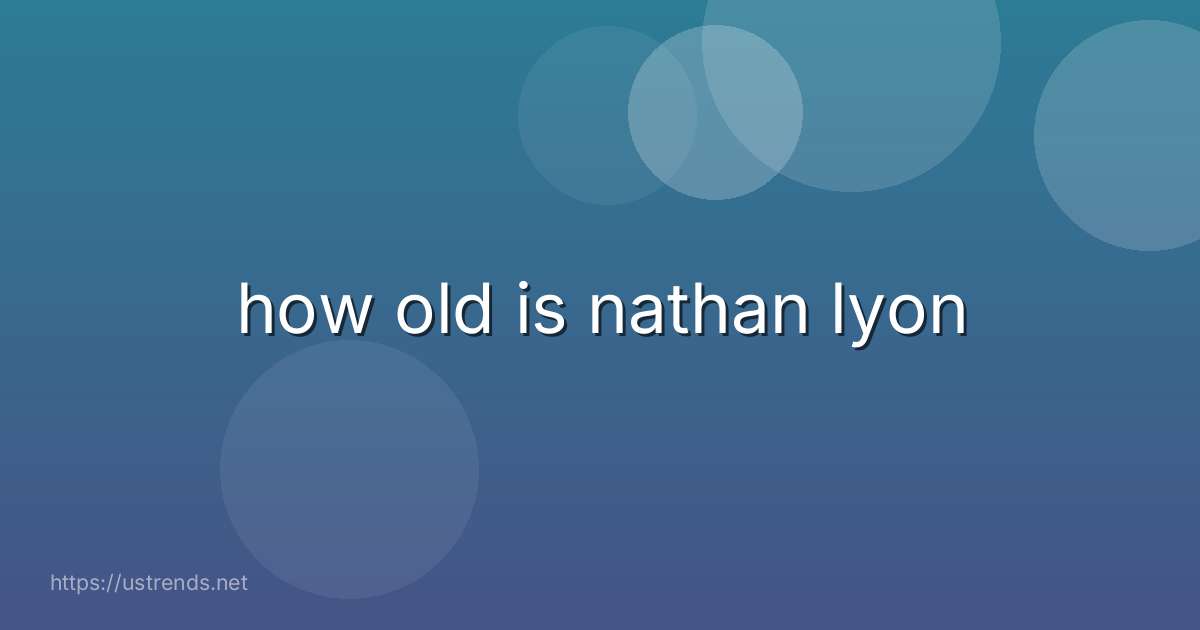 how old is nathan lyon
