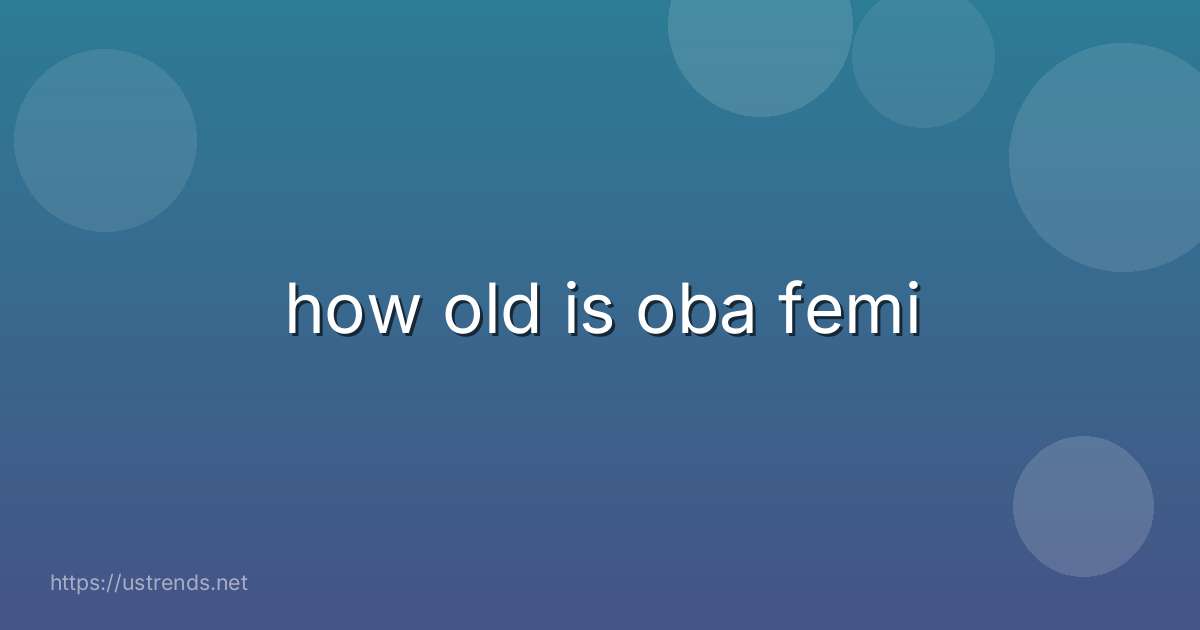 how old is oba femi