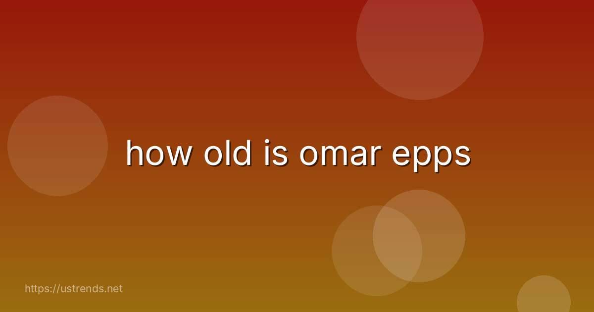 how old is omar epps