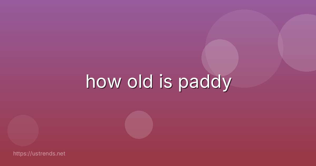 how old is paddy