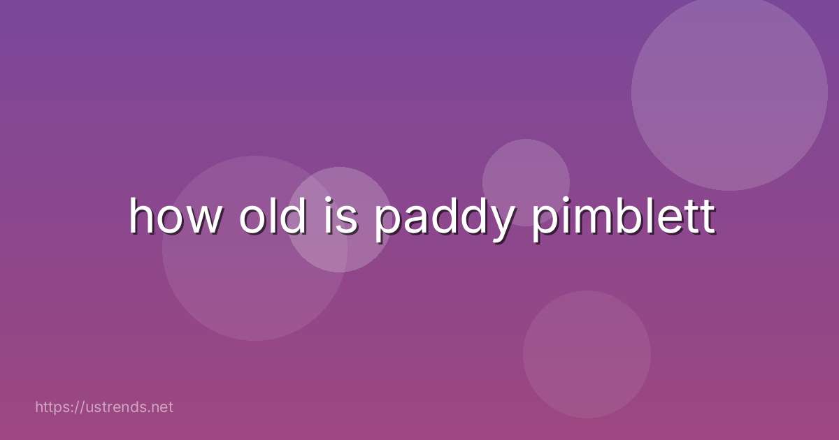 how old is paddy pimblett