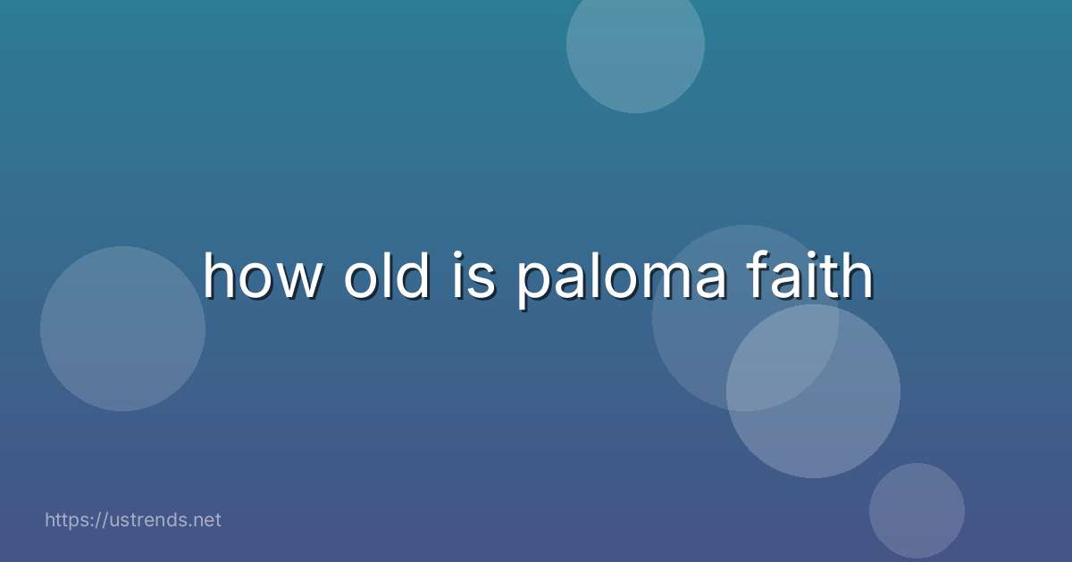 how old is paloma faith