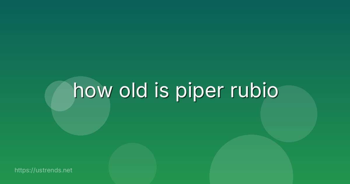 how old is piper rubio