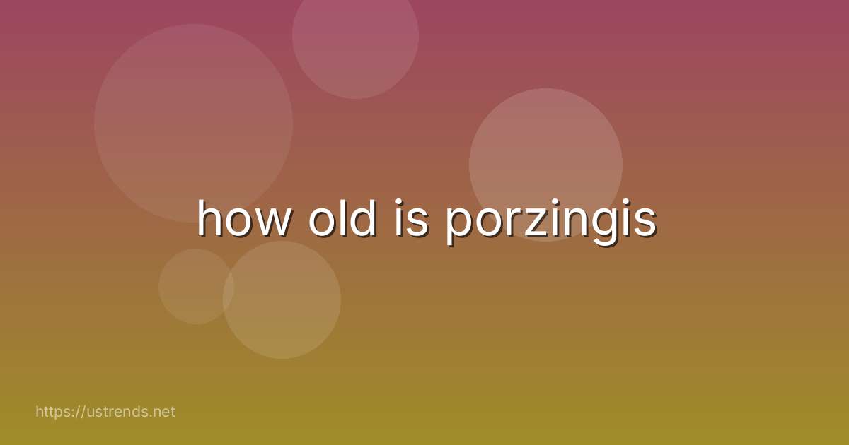 how old is porzingis