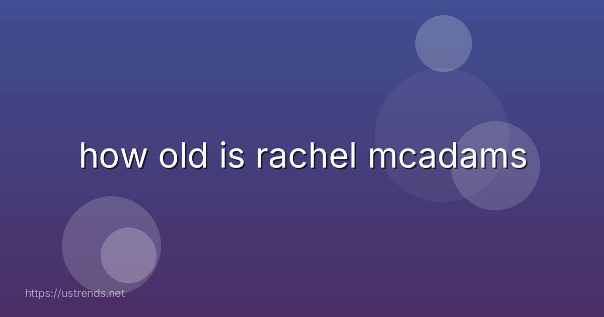 how old is rachel mcadams