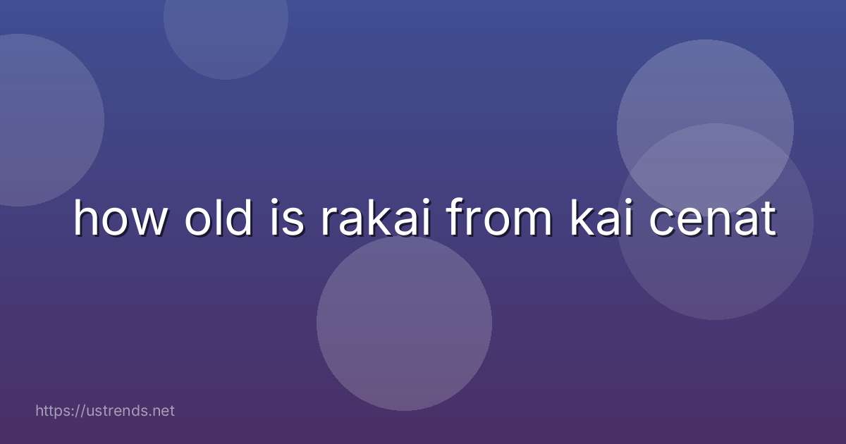 how old is rakai from kai cenat