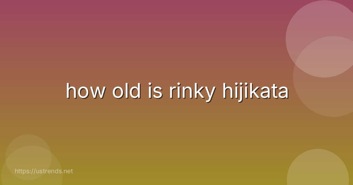 how old is rinky hijikata