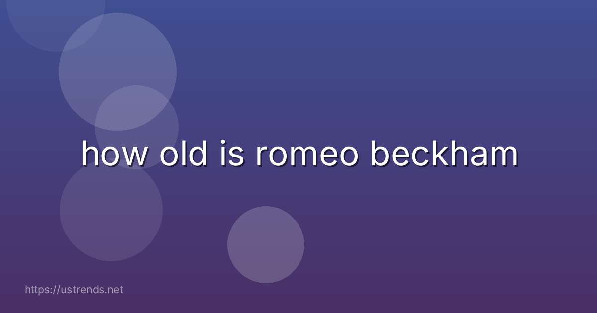 how old is romeo beckham