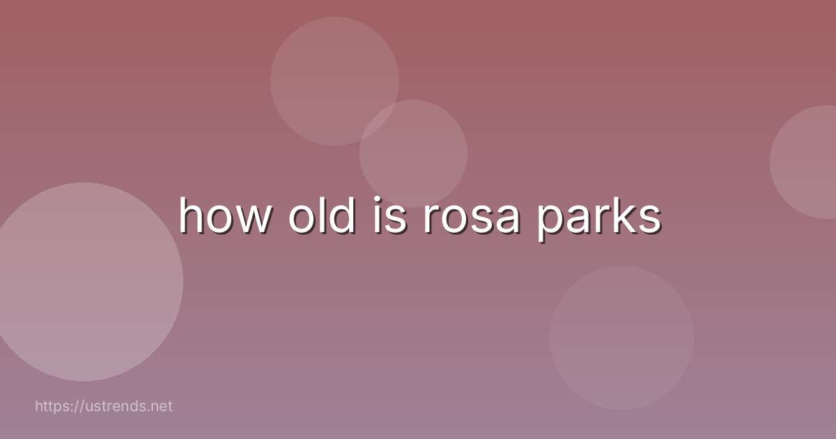 how old is rosa parks