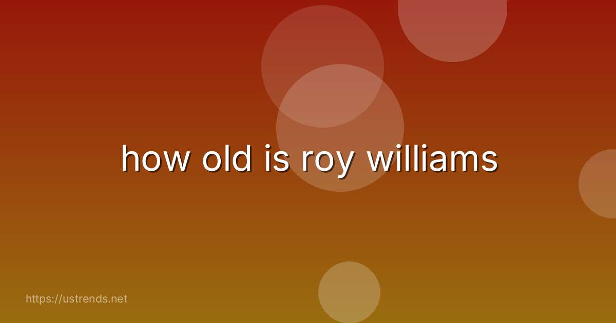 how old is roy williams
