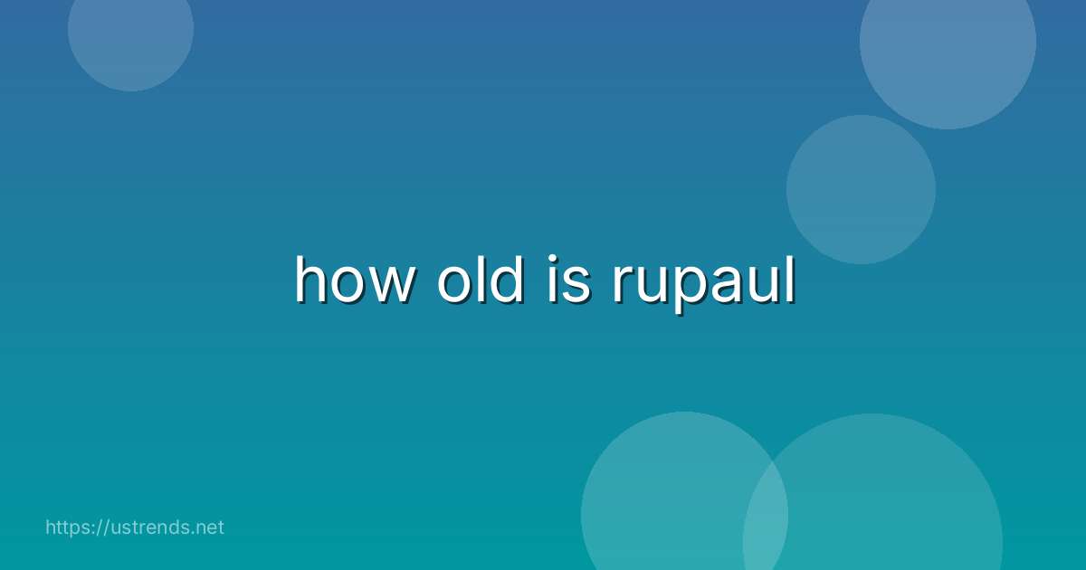 how old is rupaul