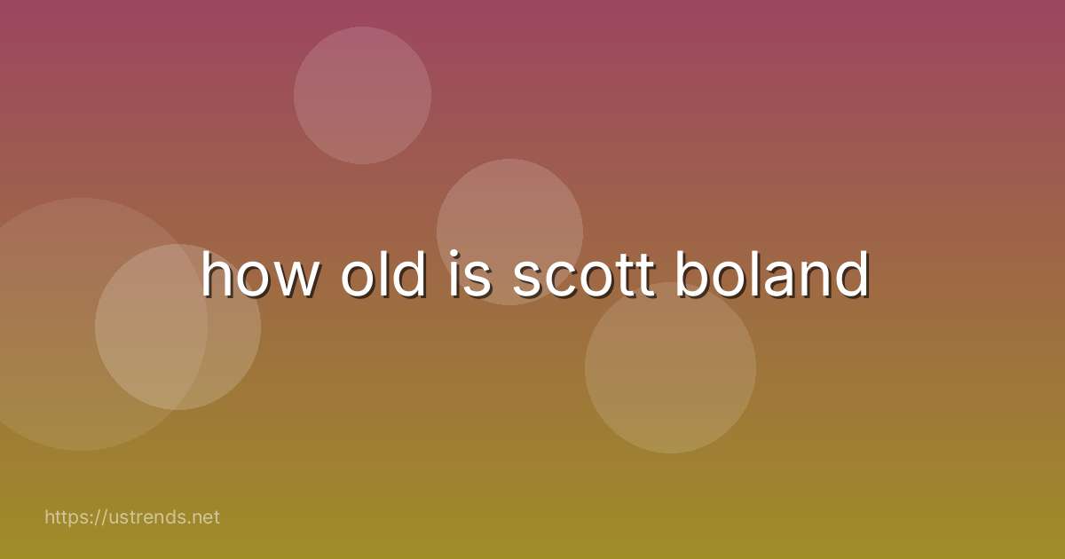 how old is scott boland