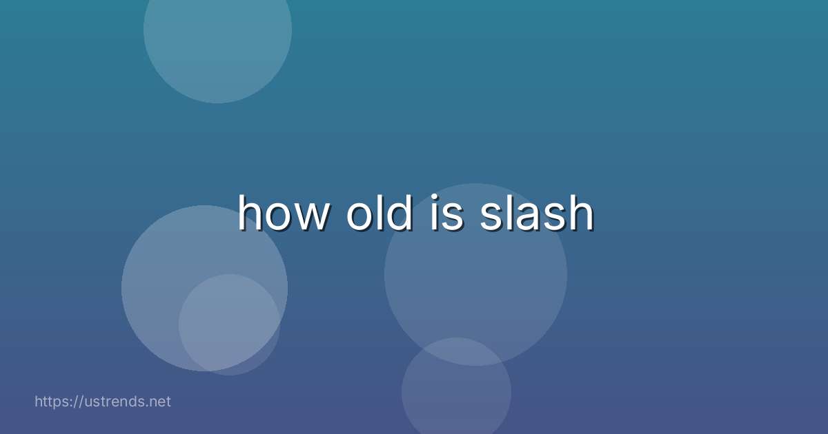 how old is slash
