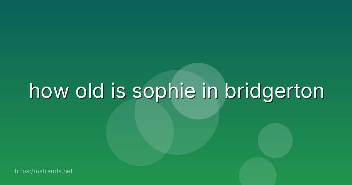 how old is sophie in bridgerton