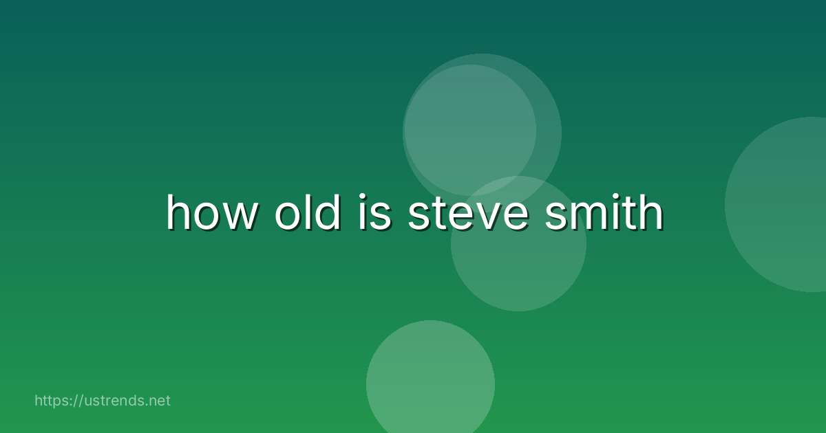 how old is steve smith
