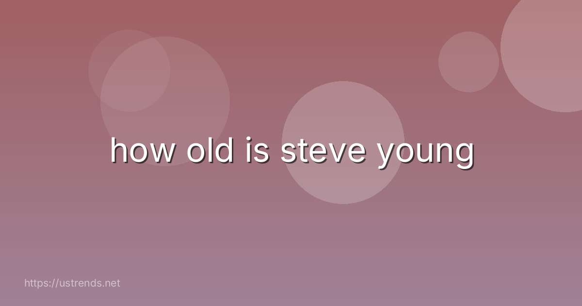 how old is steve young