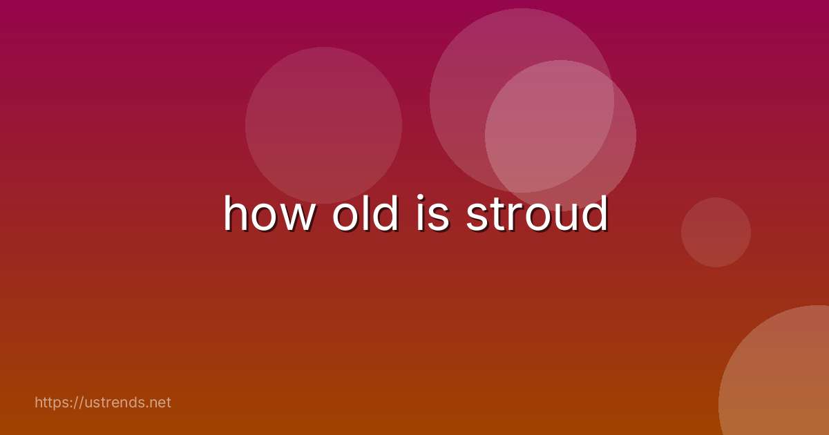 how old is stroud