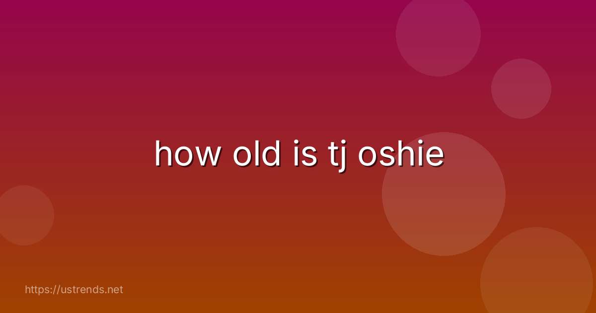 how old is tj oshie