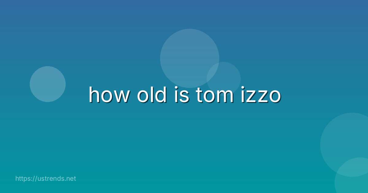 how old is tom izzo