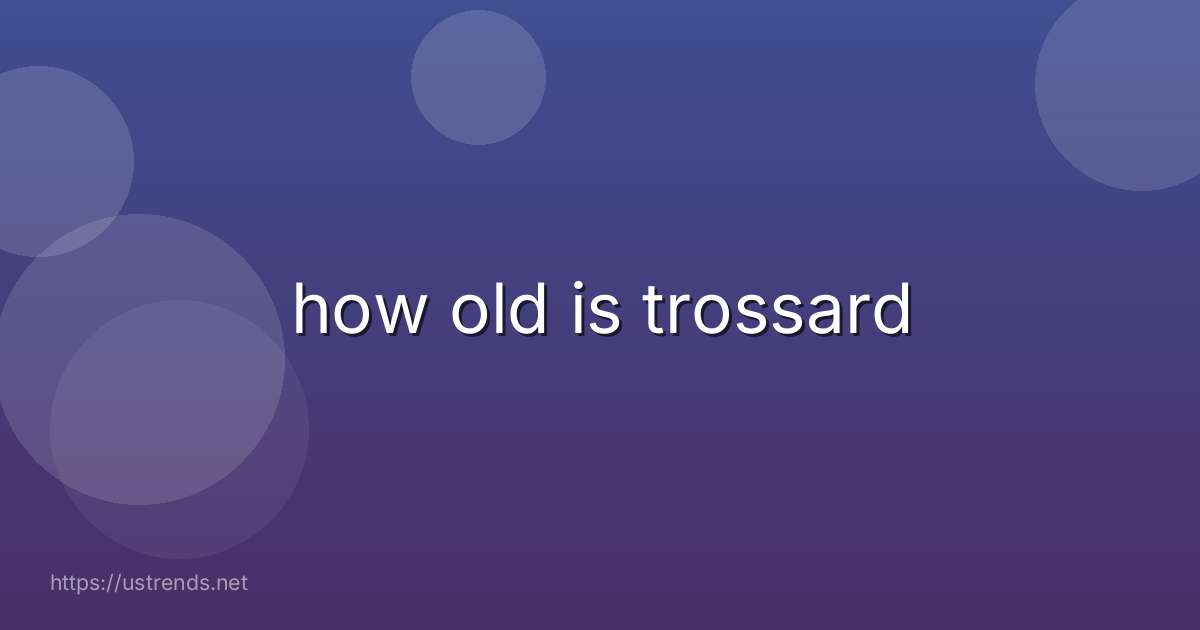 how old is trossard