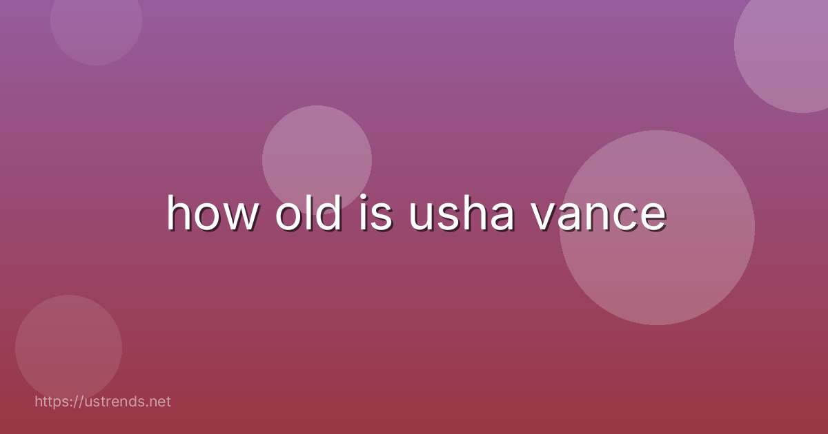 how old is usha vance