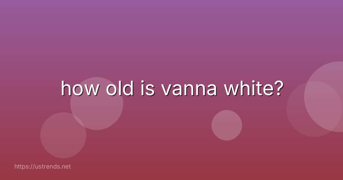 how old is vanna white?