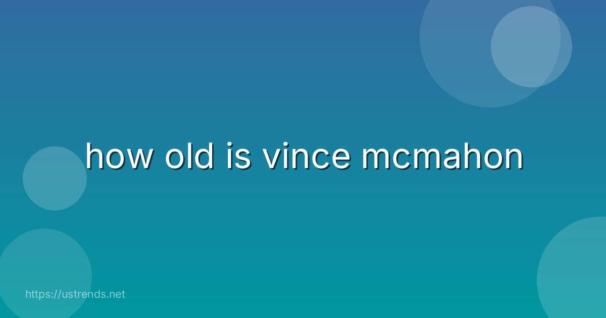 how old is vince mcmahon