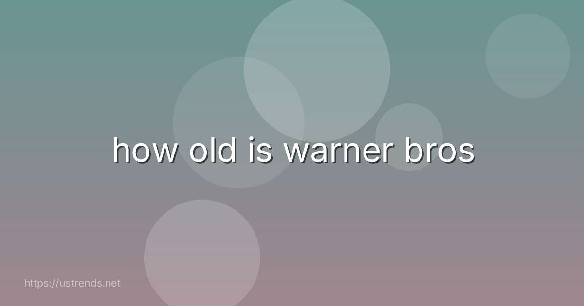 how old is warner bros