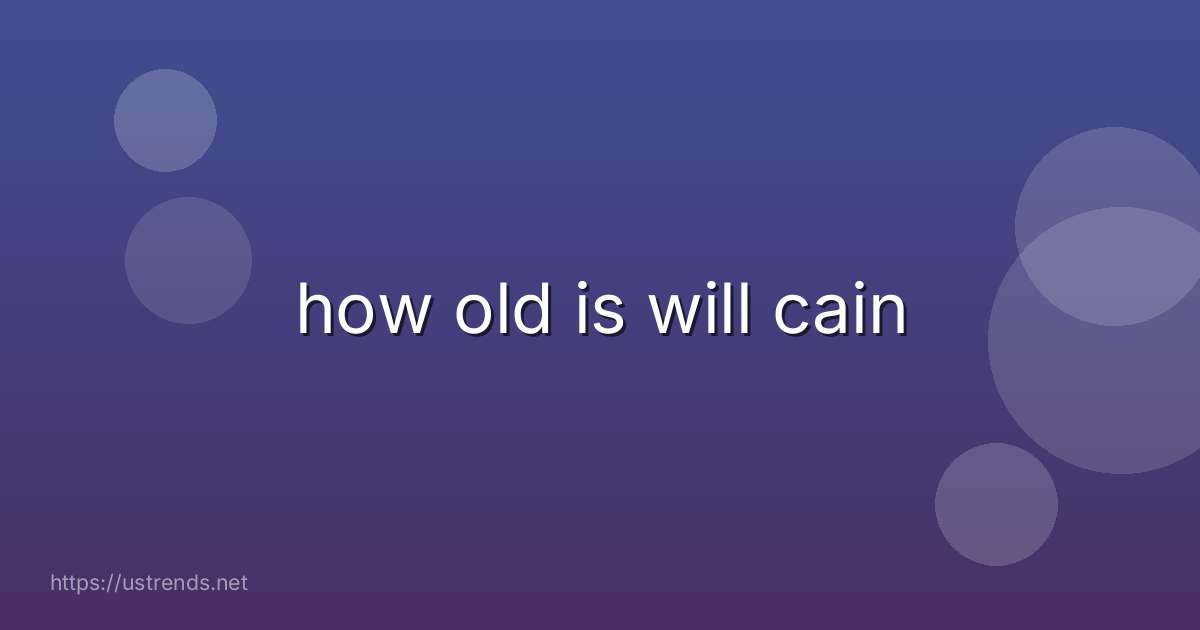 how old is will cain