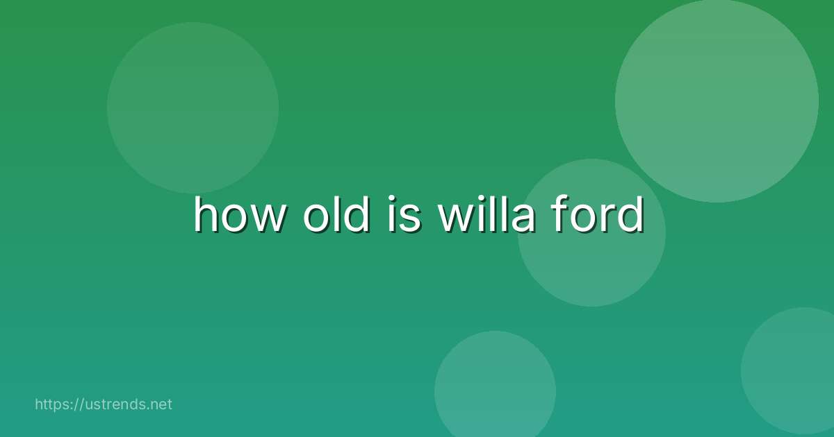how old is willa ford