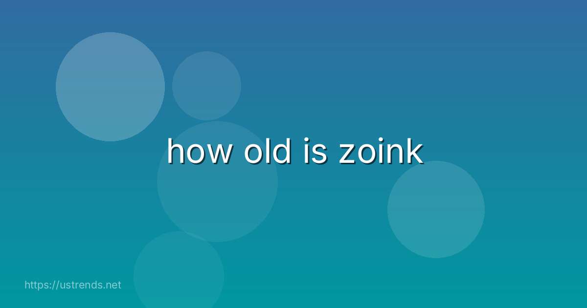 how old is zoink