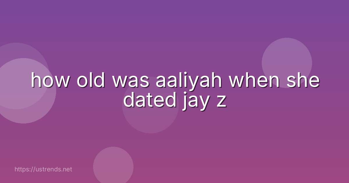 how old was aaliyah when she dated jay z
