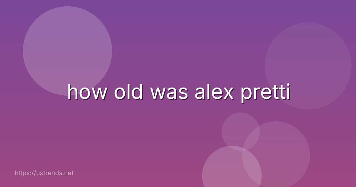 how old was alex pretti