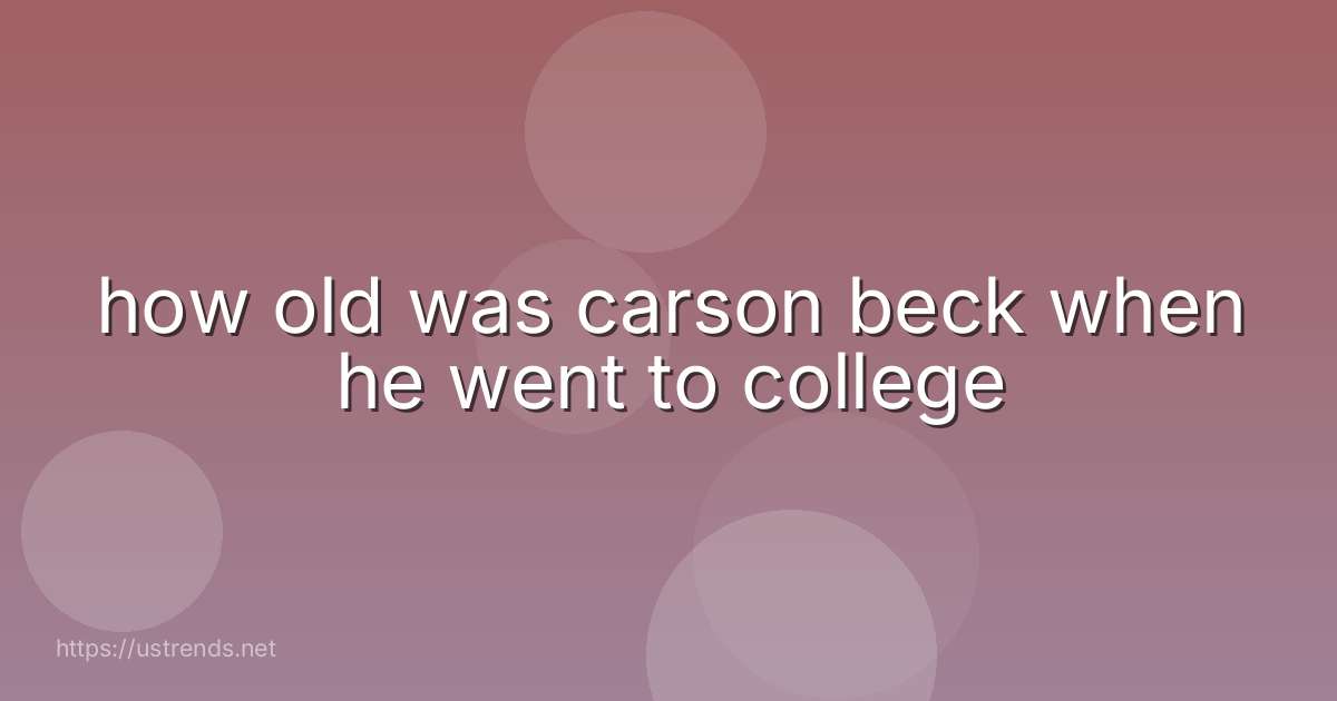 how old was carson beck when he went to college