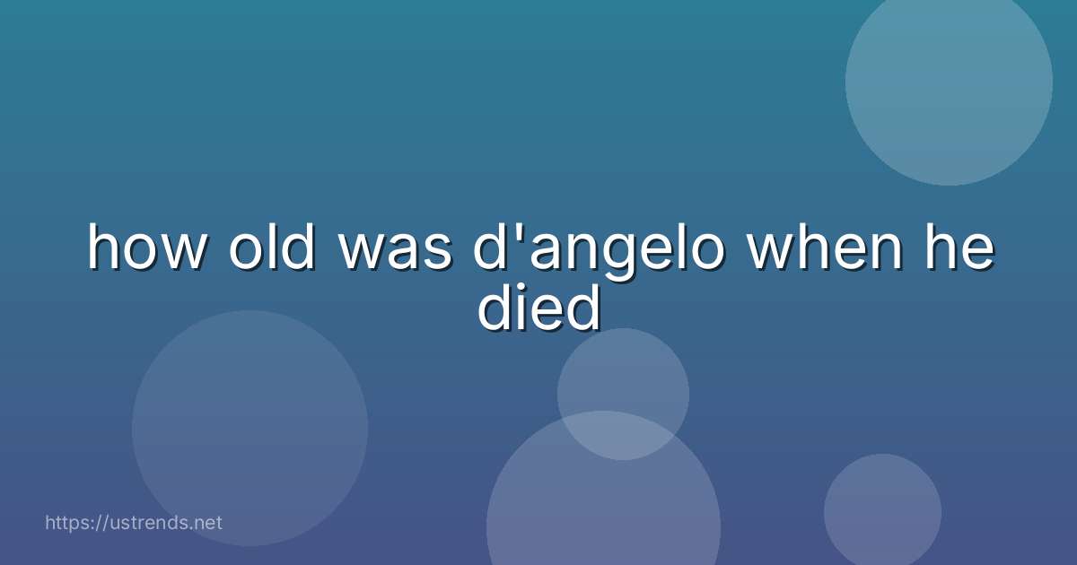 how old was d'angelo when he died