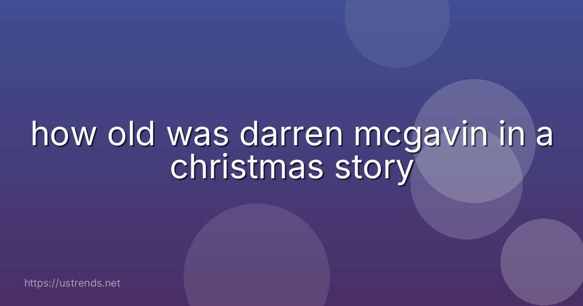 how old was darren mcgavin in a christmas story