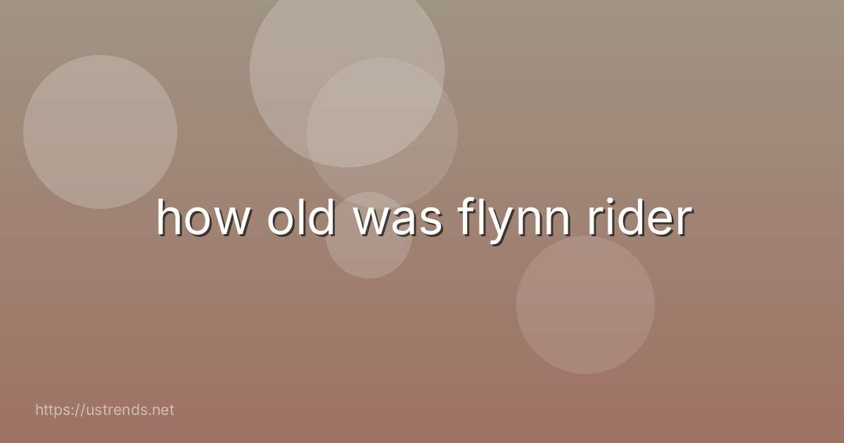how old was flynn rider