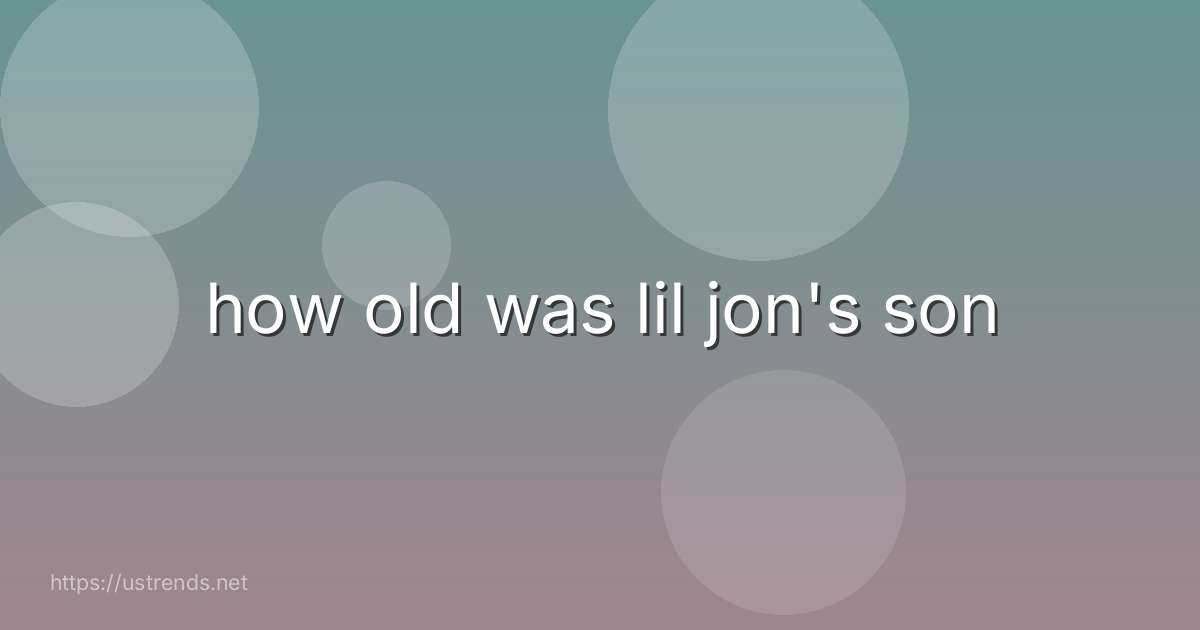how old was lil jon's son