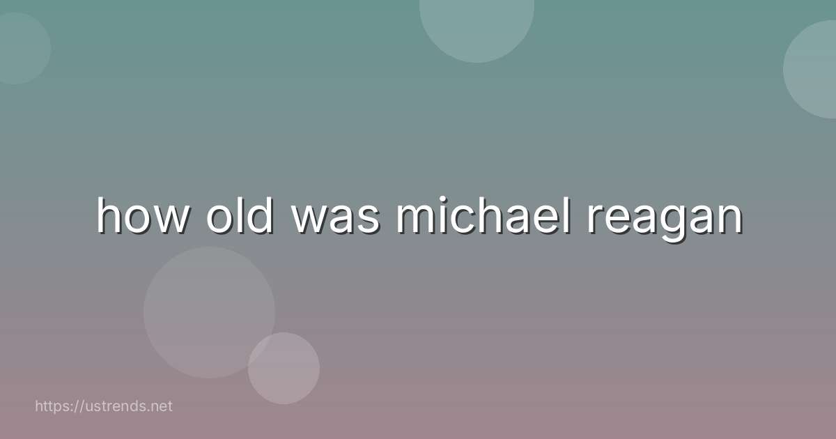 how old was michael reagan