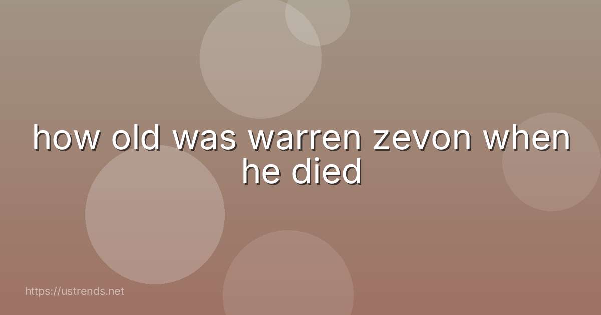 how old was warren zevon when he died