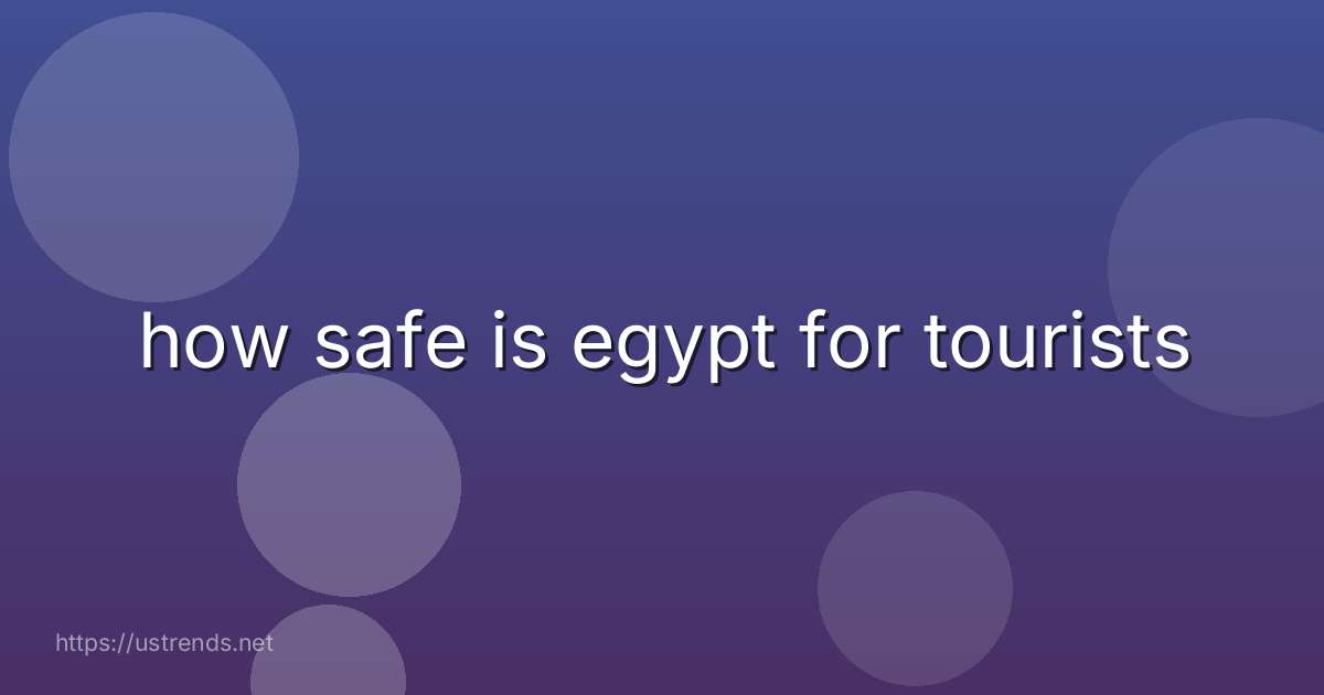 how safe is egypt for tourists