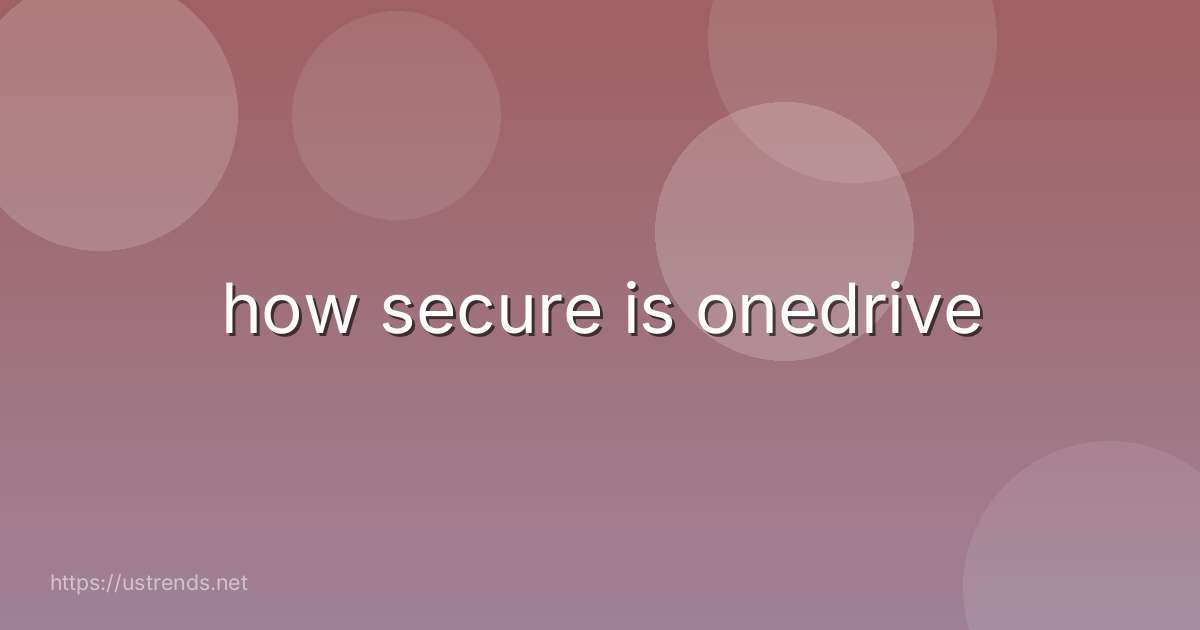 how secure is onedrive