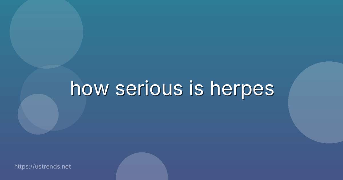 how serious is herpes