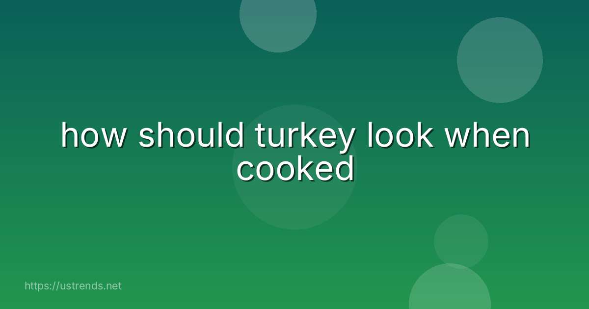 how should turkey look when cooked
