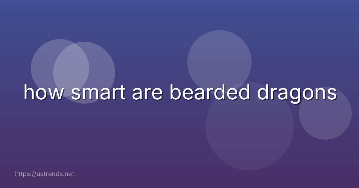how smart are bearded dragons