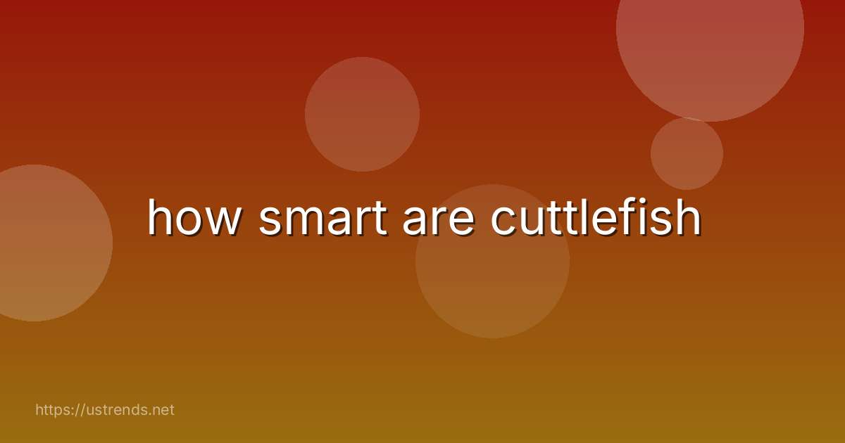how smart are cuttlefish